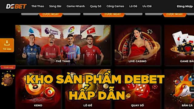 Hệ sinh thái sản phẩm cược đa dạng của DEBET
